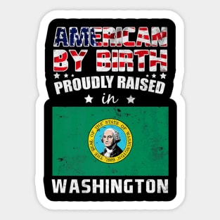 American By Birth Proudly Raised In Washington Flag Sticker